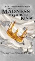 The Madness of Gods and Kings 1957326239 Book Cover