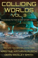 Colliding Worlds, Vol. 3: A Science Fiction Short Story Series 1561463892 Book Cover