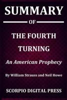 Summary Of The Fourth Turning: An American Prophecy By William Strauss and Neil Howe 1076440428 Book Cover