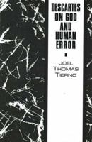 Descartes on God and Human Error 1573925691 Book Cover