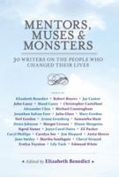 Mentors, Muses & Monsters: 30 Writers on the People Who Changed Their Lives 1439108617 Book Cover