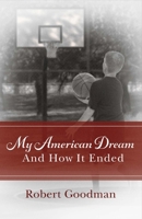 My American Dream and How It Ended 154391568X Book Cover