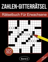 Zahlen-Gitterrätsel - Rätselbuch für Erwachsene: Zahlen-Kreuzgitter Rätselheft für Erwachsene mit 120 Gitterrätseln - Band 3 (Zahlen-Gitterrätsel für Erwachsene) (German Edition) B08J9722XH Book Cover