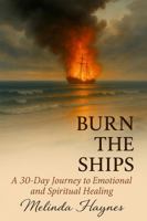 Burn the Ships: A 30 Day Journey to Emotional and Spiritual Healing B0G5MXK929 Book Cover