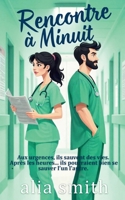 Rencontre à minuit: Une romance grumpy x sunshine en milieu hospitalier, avec proximité forcée. (Amour au bureau) (French Edition) 1916970753 Book Cover