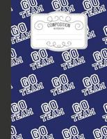 Composition Notebook: Sports Wide Ruled Comp Books for School - Go Team Navy Blue 1797780417 Book Cover