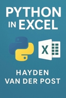Python in Excel: Automate, Analyze, and Accelerate Your Workflow B0F2JJHV75 Book Cover