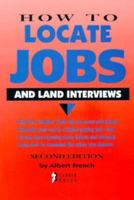 How to locate jobs and land interviews: A complete guide, reference, and resource book--for the "job hunter" 1564140598 Book Cover
