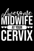 Awesome Midwife At Your Cervix: Lined A5 Notebook for Midwives 1705912400 Book Cover