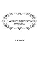 Huguenot Emigration To Virginia . . .: With an Appendix of Genealogies Presenting Data of the Fontaine, Maury, Dupuy, Trabue, Marye, Chastain, Cocke, and Other Families 0806300507 Book Cover