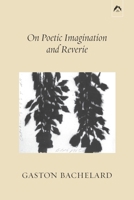 The Poetics of Reverie 0882149598 Book Cover