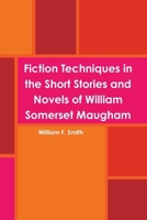 Fiction Techniques in the Short Stories and Novels of William Somerset Maugham 1458355209 Book Cover