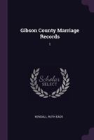 Gibson County Marriage Records: 1 1379044162 Book Cover