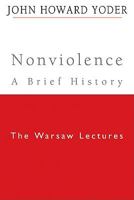 Nonviolence - a Brief History: The Warsaw Lectures 1602582564 Book Cover