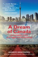 A Dream of Canada: An Incredible Story of Struggle and Overcoming 0986554006 Book Cover