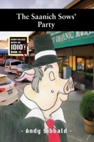 The Saanich Sows’ Party (Every Village Needs an Idiot) 1687371490 Book Cover