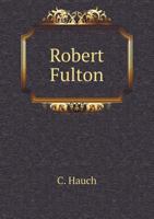 Robert Fulton 1359092595 Book Cover