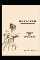 Unspoken: Tales of Childhood 1393350984 Book Cover