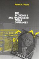 The Economics and Financing of Media Companies 0823232573 Book Cover