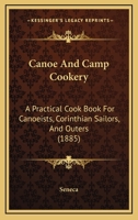 Canoe and Camp Cookery: A Practical Cook Book 9354594425 Book Cover