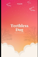 Teethless Dog: Fear as dreamkiller B0BW34531P Book Cover