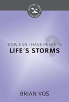 How Can I Have Peace in Life's Storms? (Cultivating Biblical Godliness) 1601787006 Book Cover