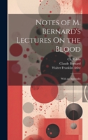 Notes of M. Bernard's Lectures On the Blood: With an Appendix 102030958X Book Cover