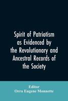 Spirit Of Patriotism: As Evidenced By The Revolutionary And Ancestral Records Of The Society, Sons Of The Revolution Of The State Of California 9353605970 Book Cover