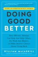 Doing Good Better: Effective Altruism and a Radical New Way to Make a Difference