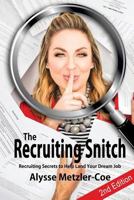 The Recruiting Snitch, 2nd Edition: Recruiting Secrets to Help Land Your Dream Job 1986538540 Book Cover
