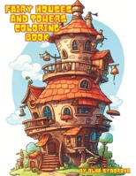 Fairy Houses and Towers Coloring Book B0C5KLDF49 Book Cover