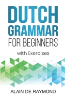 Dutch Grammar for Beginners: With exercises B0BB16SSDY Book Cover