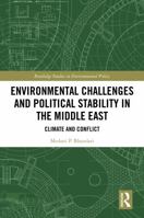 Environmental Challenges and Political Stability in the Middle East: Climate and Conflict (Routledge Studies in Environmental Policy) 1041340362 Book Cover