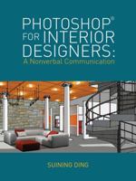 Photoshop® for Interior Designers: A Nonverbal Communication 1609015444 Book Cover