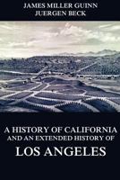 A History of California and an Extended History of Los Angeles 3849692043 Book Cover