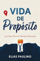 Vida de Propósito: La Clave Para la Plenitud Personal (Spanish Edition) B0F22PZCHH Book Cover