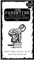 Woke Parenting #1: Doing Our Best to Raise Intersectional Feminist, Empathic, Engaged, and Generally Non-Shitty Kids 162106297X Book Cover