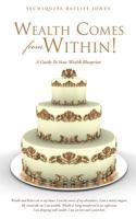 Wealth Comes from Within! 1612158439 Book Cover