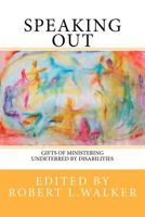 SPEAKING OUT: Gifts of Ministering Undeterred by Disabilities 1475188447 Book Cover
