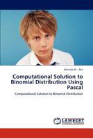 Computational Solution to Binomial Distribution Using Pascal 3659176575 Book Cover