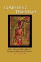 Composing Feminisms: How Feminists Have Shaped Theories and Practices (Research in the Teaching of Rhetoric and Composition) (Research and Teaching in Rhetoric and Composition) 1572737123 Book Cover