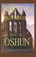Bastos y bastardos: El hijo de Oshún (Edición de bolsillo) B087SJT27T Book Cover