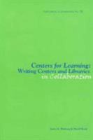 Centers for Learning: Writing Centers And Libraries in Collaboration (Acrl Publications in Librarianship) 0838983359 Book Cover