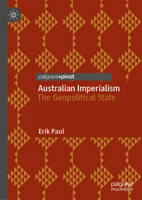 Australian Imperialism: The Geopolitical State 9811619158 Book Cover