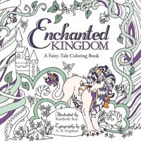 Enchanted Kingdom:  A Fairytale Coloring Book 1462119069 Book Cover