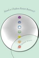 Need a Chakra Reset Button?: 126 Day Chakra Alignment 0615525512 Book Cover