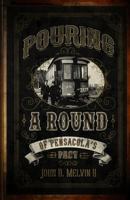 Pouring A Round Of Pensacola's Past 0997294566 Book Cover