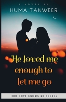 He loved me enough to let me go 164951316X Book Cover