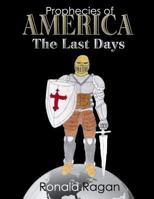 Prophecies of America: The Last Days 1491013478 Book Cover