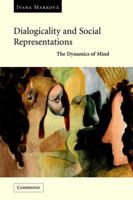 Dialogicality and Social Representations: The Dynamics of Mind 0521022762 Book Cover